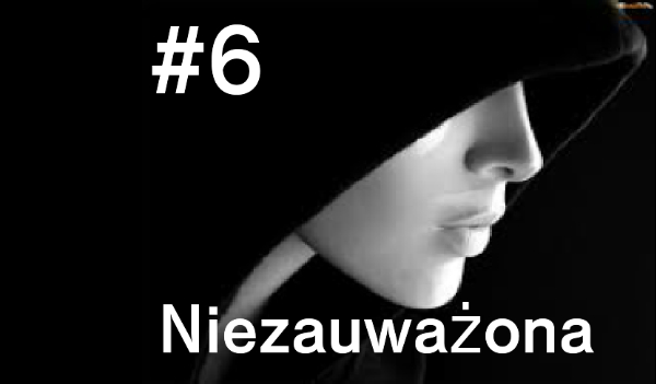 Niezauważalna #6