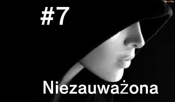 Niezauważalna #7