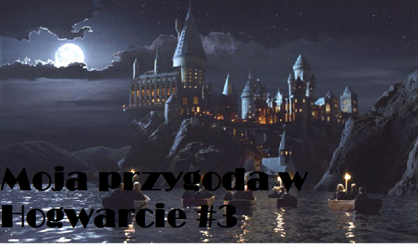 Moja przygoda w Hogwarcie #3
