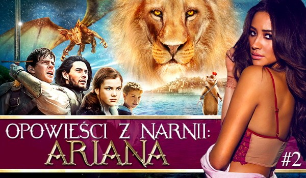 Opowieści z Narnii: Ariana #2