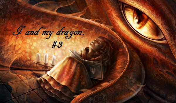 I and my dragon. #3