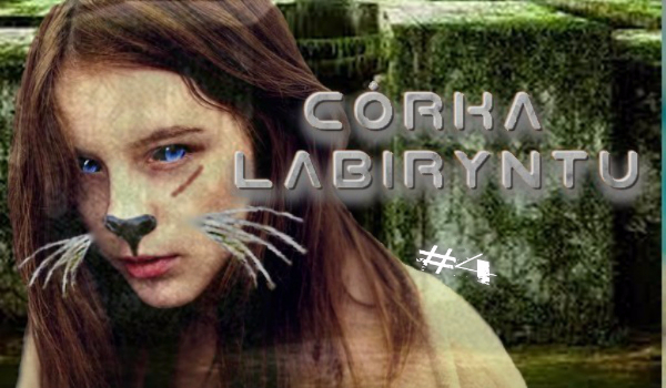 Córka Labiryntu #4