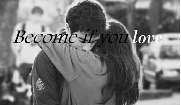 Become if you love #2