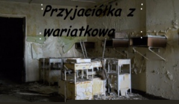 Przyjaciółka z wariatkowa #2