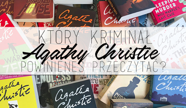 Który kryminał Agathy Christie powinieneś przeczytać?