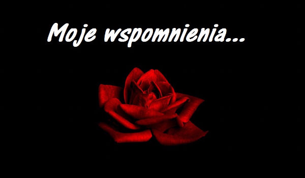 Moje wspomnienia (Część 7 )