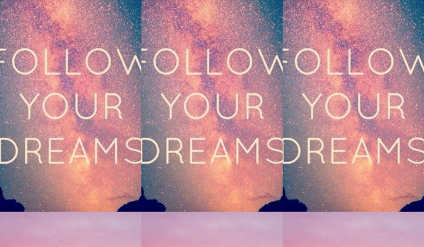 Follow your dream #2
