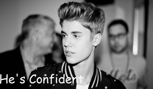 He’s Confident. #16