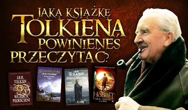 Jaką książkę Tolkiena powinieneś przeczytać?