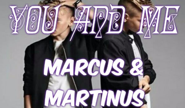 You and Me Marcus and Martinus #4