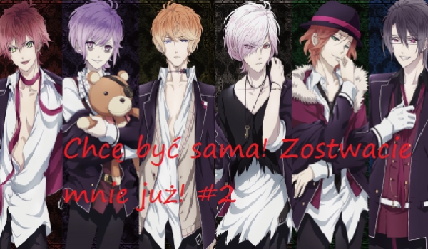 Chcę być sama! Zostawcie mnie już! #2