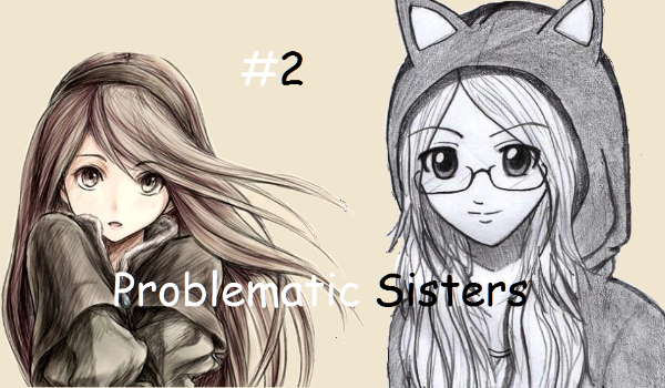 Problematic Sisters #2