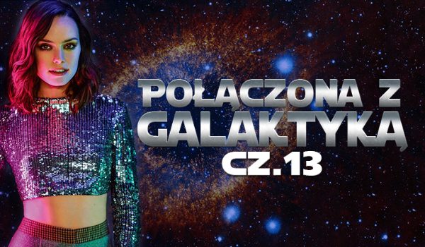 Połączona z Galaktyką #13