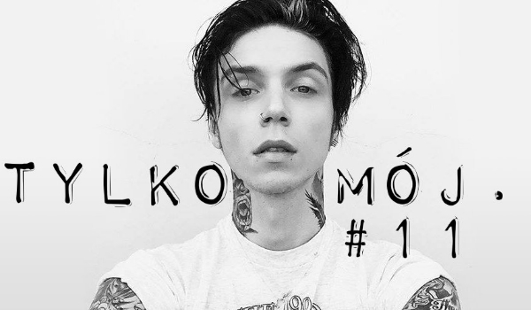 Tylko Mój – #11