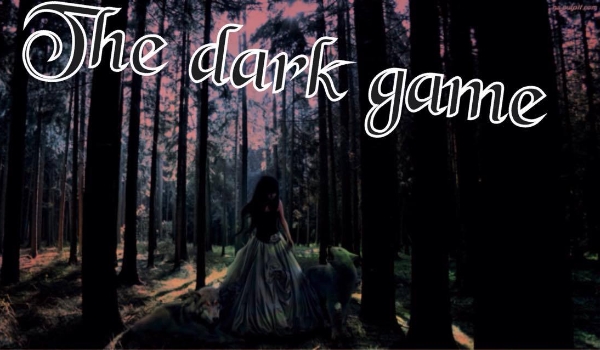 The dark game #1