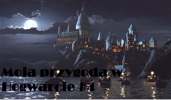 Moja przygoda w Hogwarcie #4