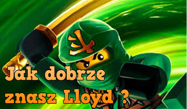 Jak dobrze znasz Lloyd z Lego Ninjago ? 10 Pytań !