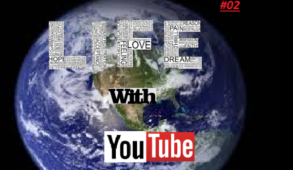 Life With YouTube #02