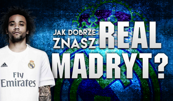 Jak dobrze znasz Real Madryt?