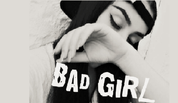 ,,Bad Girl”