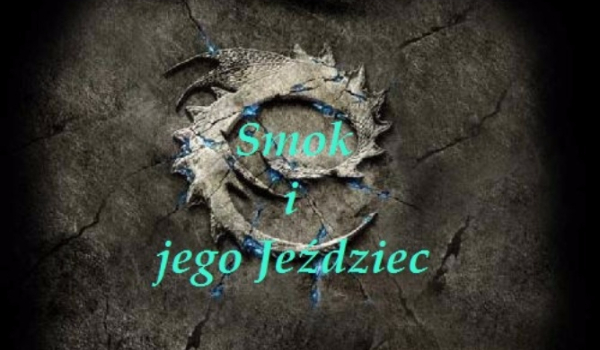 Smok i jego Jeździec [Cz. 1]