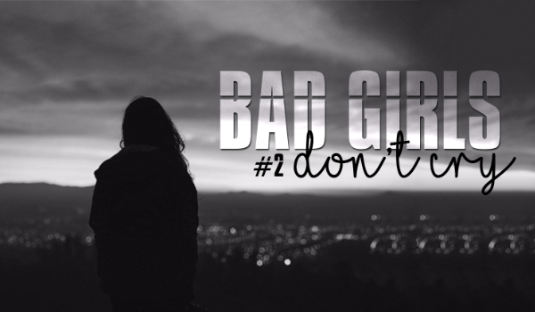 Bad Girls Don’t Cry #2