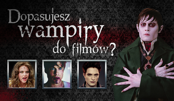 Przypasujesz wampiry do filmów?