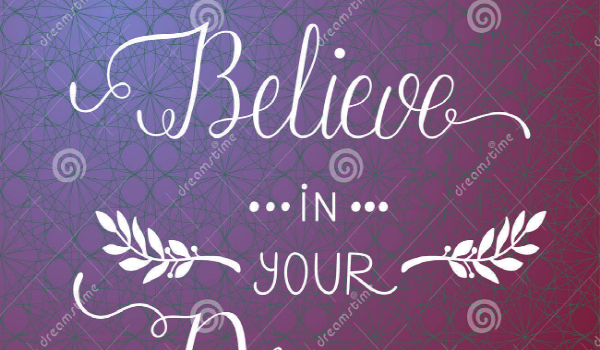 Believe in your dreams #5