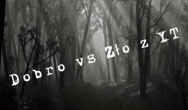 Dobro vs Zło z YouTube #8 – Koniec!