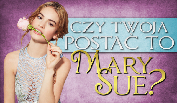 Czy Twoja postać to Mary Sue?