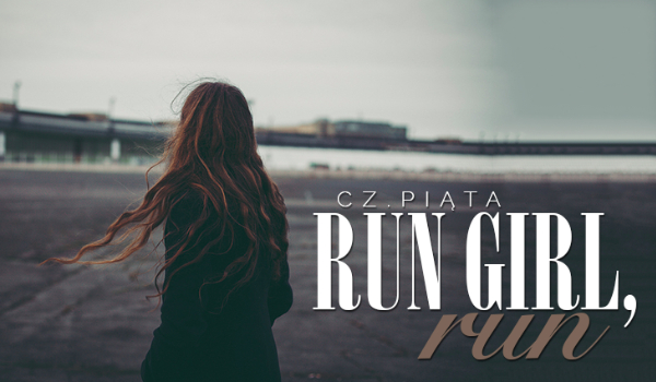 Run girl, run #5