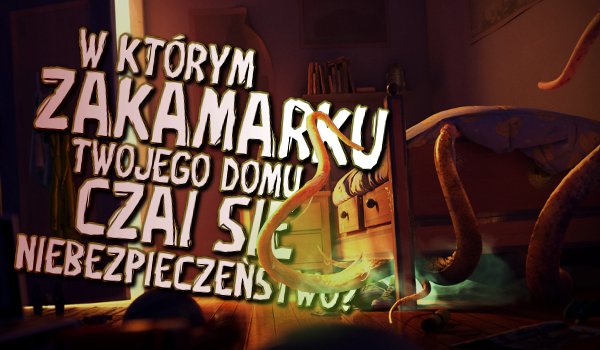 W którym zakamarku Twojego domu czai się niebezpieczeństwo?