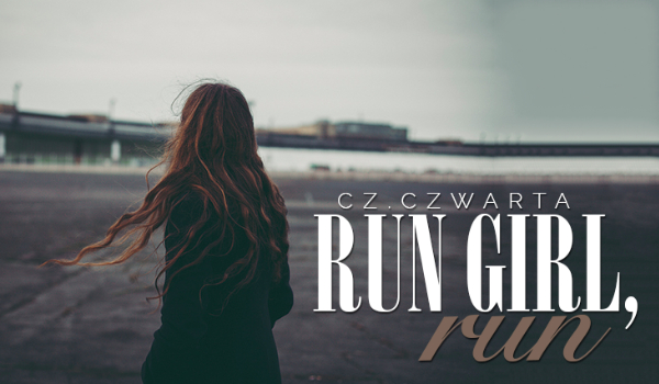 Run girl, run #4