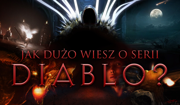 Jak dużo wiesz o serii „Diablo”?