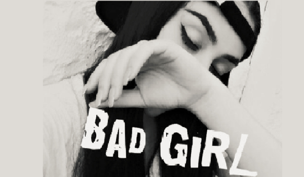 ,,Bad Girl”#1