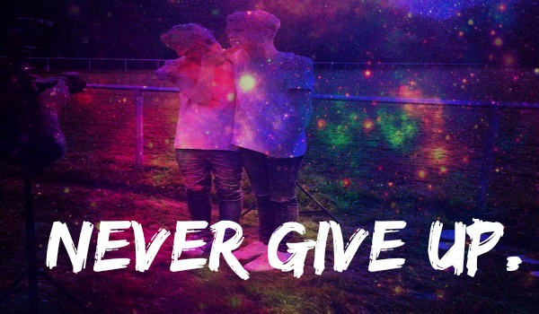 Never Give Up #6