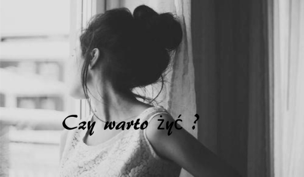 Czy warto żyć #4