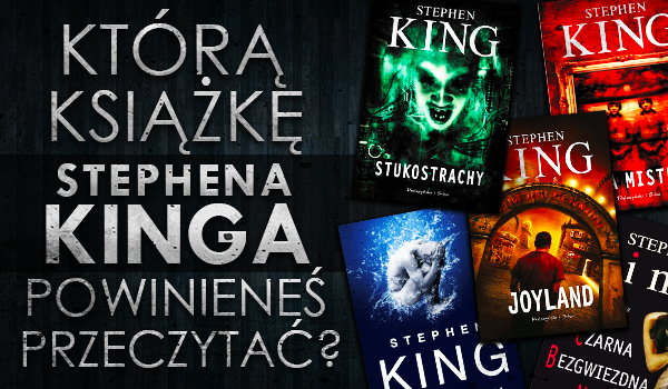 Którą książkę Stephena Kinga powinieneś przeczytać?