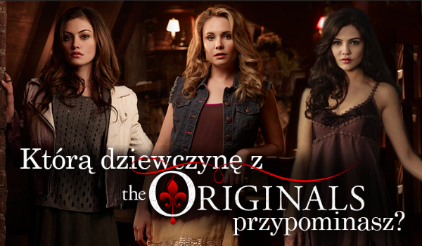 Którą żeńską postacią z The Originals jesteś?
