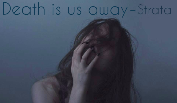 Death is us away – Strata