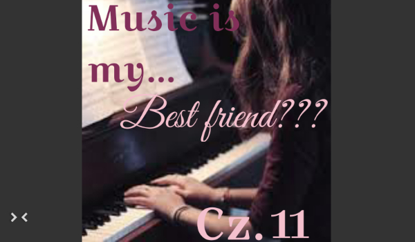 Music is my… best friend? #11