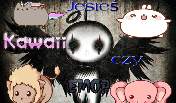 Jesteś Kawaii czy Emo?