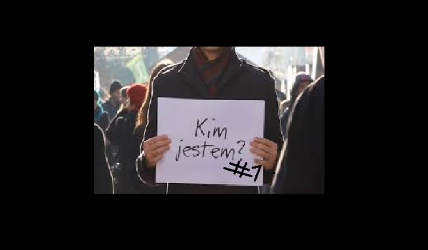 Kim jestem? #1