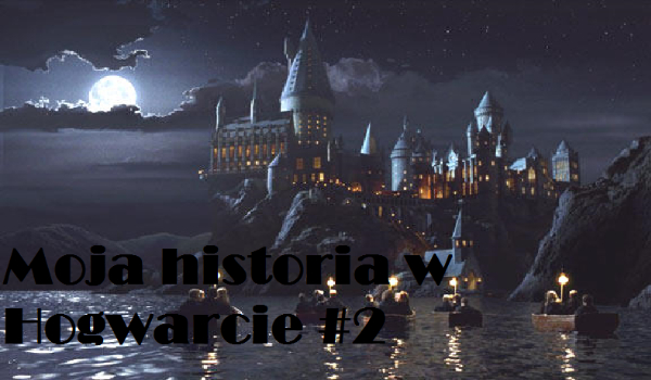 Moja przygoda w Hogwarcie #2