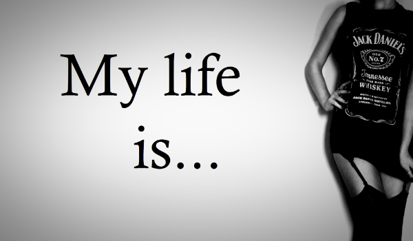 My life is…#3