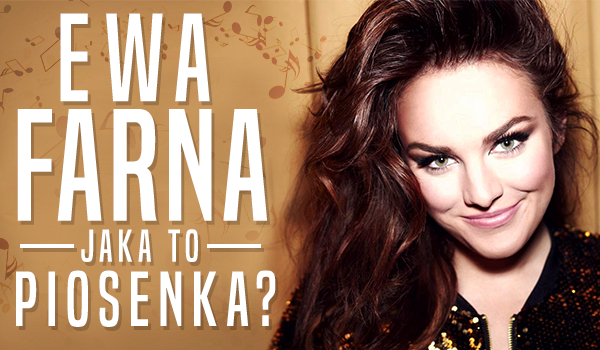 Jaka to piosenka Ewy Farny?