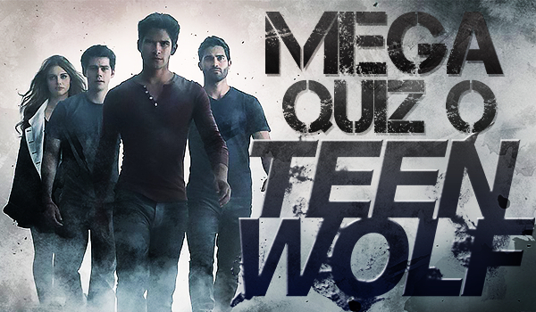 Mega Quiz o Teen Wolf!