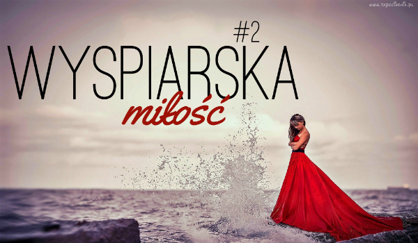 Wyspiarska miłość #2 „Wypadek”