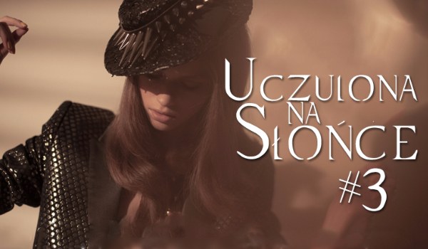 Uczulona na słońce #3 „Płomień nadchodzi”