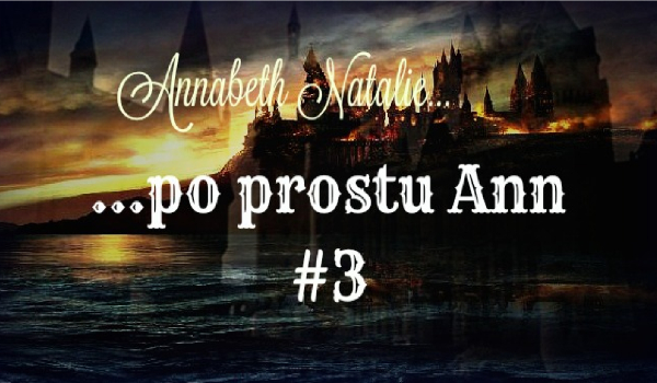 Annabeth Natalie …po prostu Ann #3